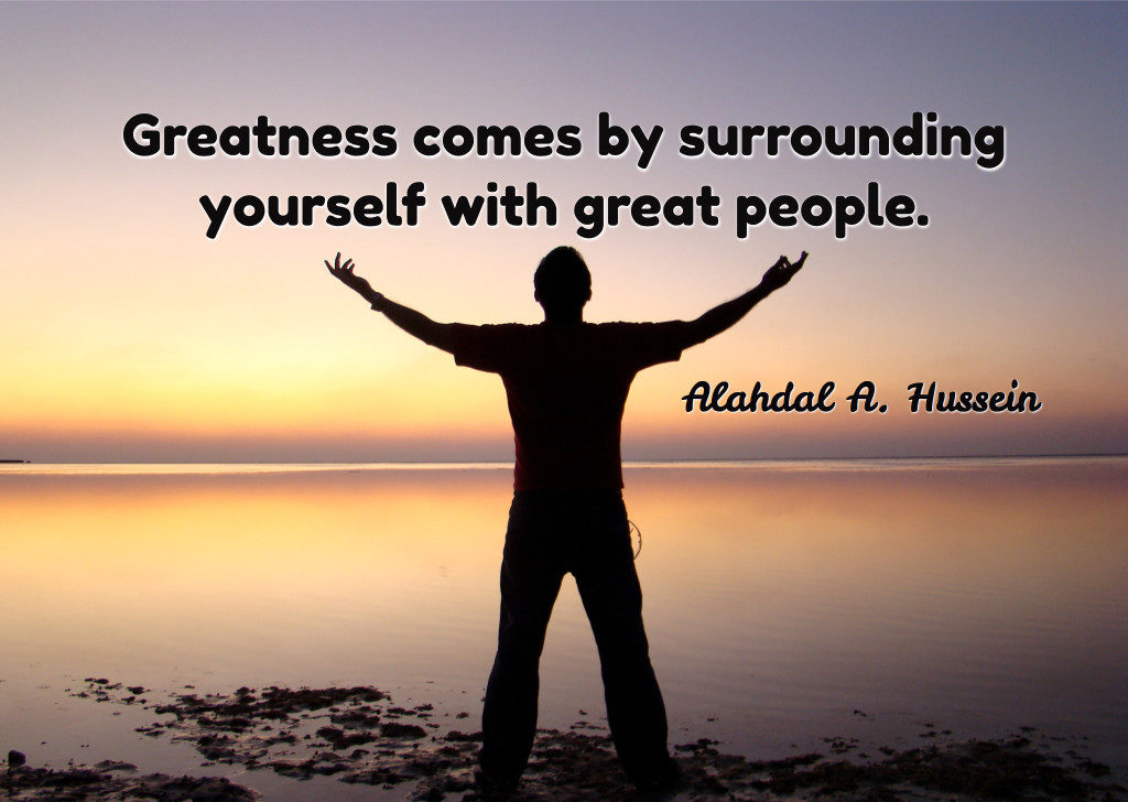 Greatness is surrounding yourself with great people